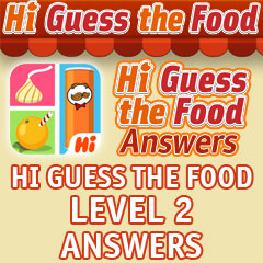Hi Guess The Food Answers - Level 2 Answers